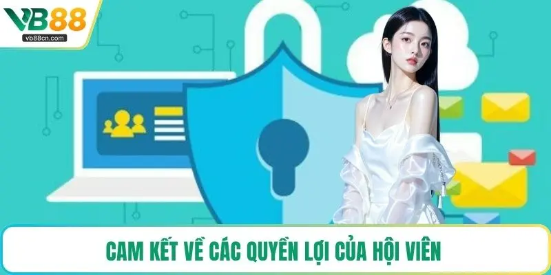 Cam kết về các quyền lợi của hội viên