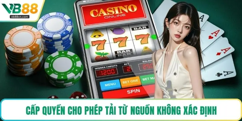 Cấp quyền cho phép tải từ nguồn không xác định