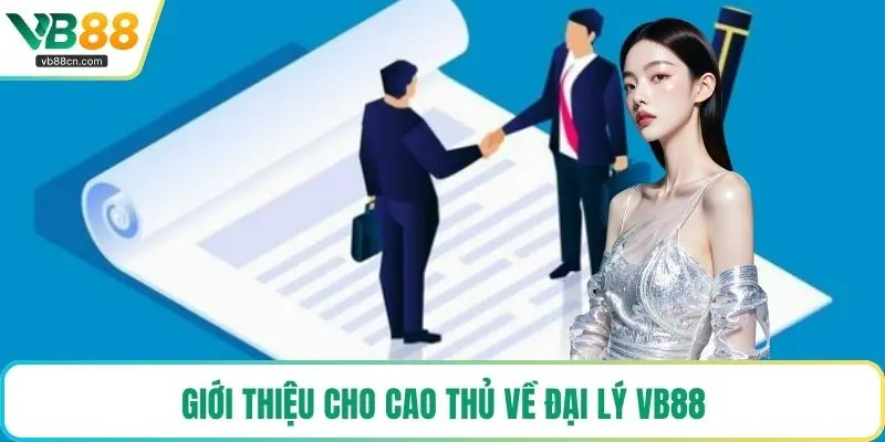 Giới thiệu cho cao thủ về đại lý VB88