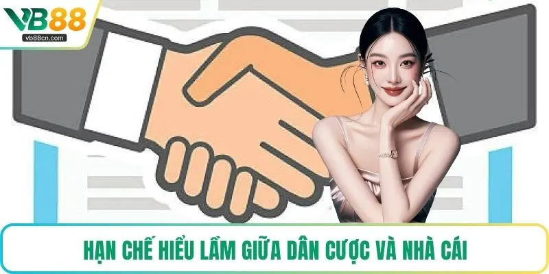 Hạn chế hiểu lầm giữa dân cược và nhà cái