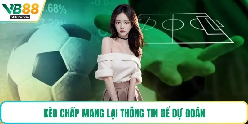 Kèo chấp mang lại thông tin để dự đoán