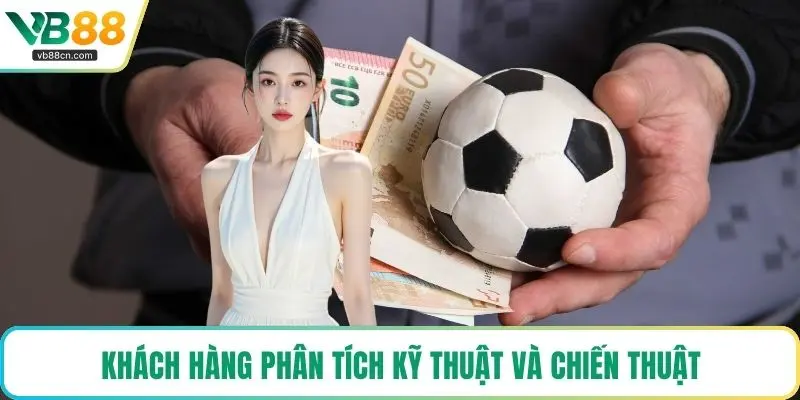 Khách hàng phân tích kỹ thuật và chiến thuật
