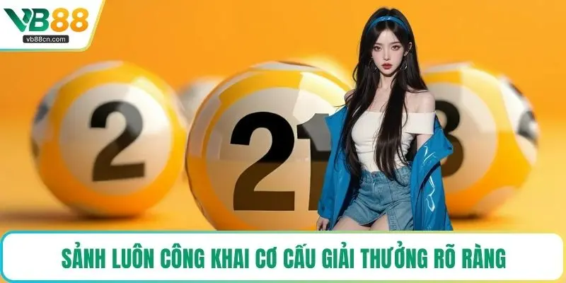 Sảnh luôn công khai cơ cấu giải thưởng rõ ràng