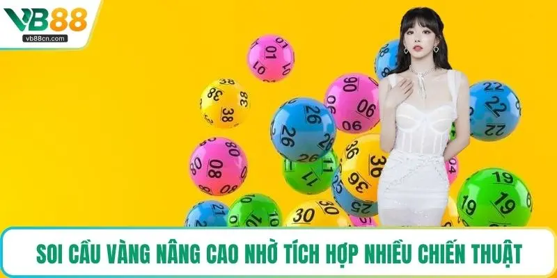 Soi cầu vàng nâng cao nhờ tích hợp nhiều chiến thuật