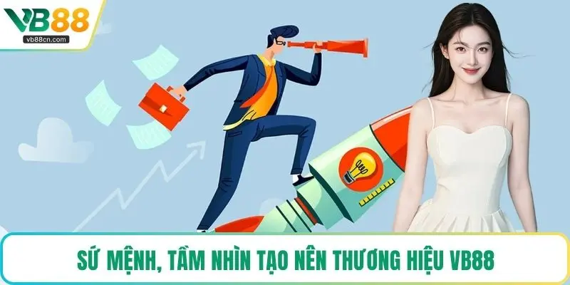 Sứ mệnh, tầm nhìn tạo nên thương hiệu VB88