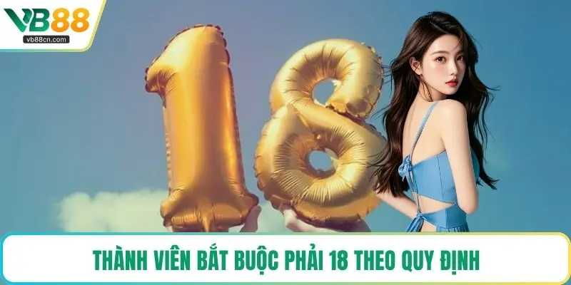 Thành viên bắt buộc phải 18 theo quy định