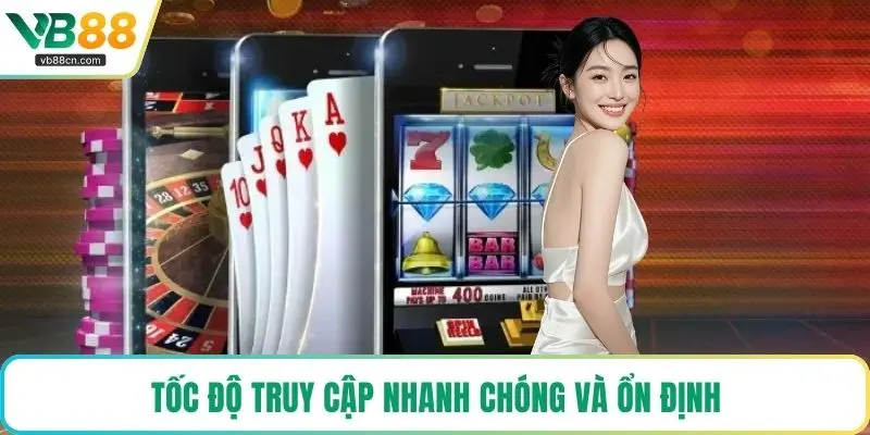 Tốc độ truy cập nhanh chóng và ổn định