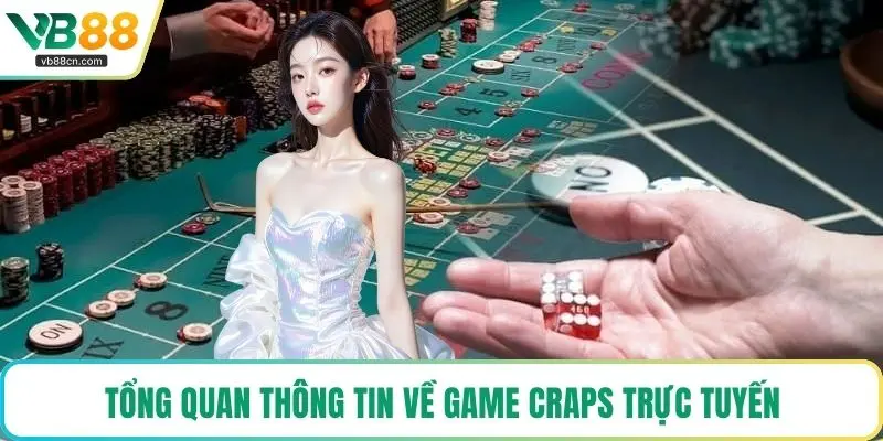 Tổng quan thông tin về game Craps trực tuyến 