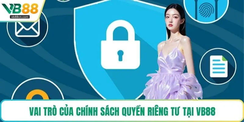 Vai trò của chính sách quyền riêng tư tại VB88